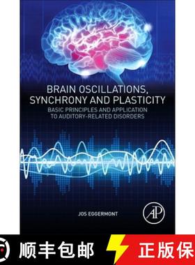 【3-4周达】Brain Oscillations, Synchrony and Plasticity: Basic Principles and Application to Auditory... [9780128198186]
