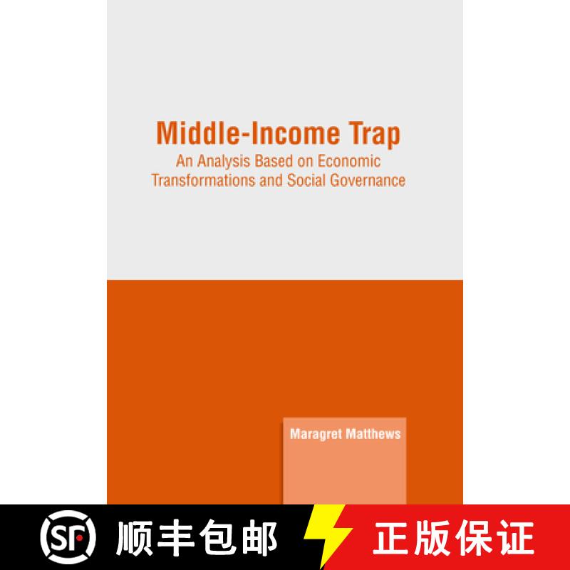 【3-4周达】Middle-Income Trap: An Analysis Based on Economic Transformations and Social Governance [9781647266387]