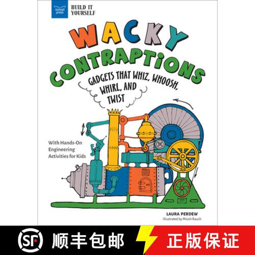 【3-4周达】精装 Wacky Contraptions: Gadgets That Whiz, Whoosh, Whirl, and Twist with Hands-On Enginee... [9781647411404]