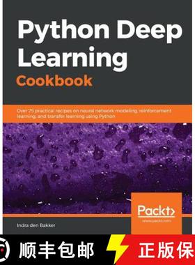 预订 Python Deep Learning Cookbook: Over 75 practical recipes on neural network modeling, reinforceme... [9781787125193]