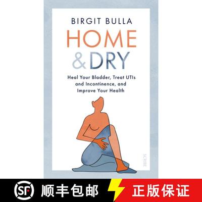 【3-4周达】Home and Dry: Heal Your Bladder, Treat Utis and Incontinence, and Improve Your Health [9781950354931]
