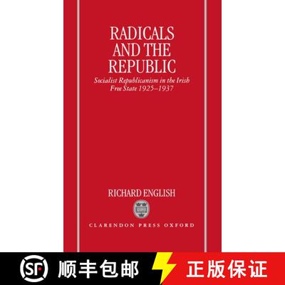 【3-4周达】精装 Radicals and the Republic: Socialist Republicanism in the Irish Free State, 1925-1937 [9780198202899]
