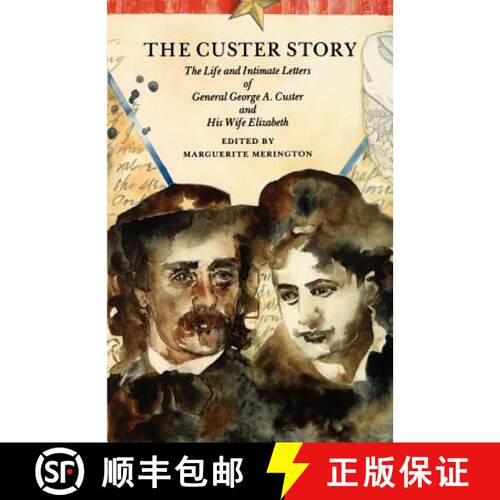 【3-4周达】The Custer Story: The Life and Intimate Letters of General George A. Custer and His Wife E... [9780803281387]