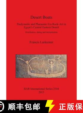 【3-4周达】Desert Boats. Predynastic and Pharaonic era Rock-Art in Egypt's Central Eastern Desert: Di... [9781407311647]
