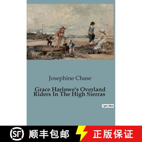 【3-4周达】Grace Harlowe's Overland Riders In The High Sierras: Adventures and Perils of the Overland... [9791041847006]