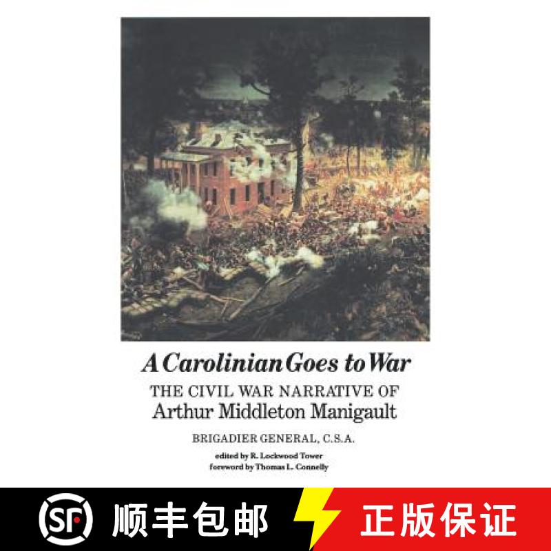预订 A Carolinian Goes to War: The Civil War Narrative of Arthur Middleton Manigault, Brigadier Gener... [9780872498396]