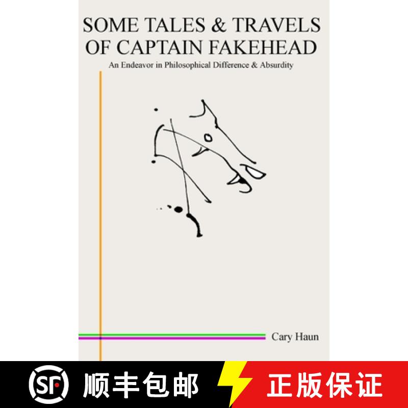 【2-3周达】Some Tales & Travels of Captain Fakehead: An Endeavor in Philosophical Difference & Absurdity [9781257632510]