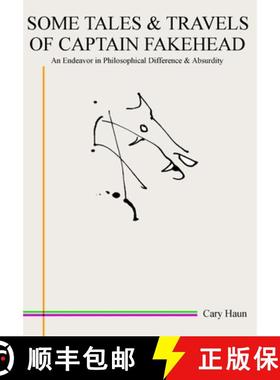 【3-4周达】Some Tales & Travels of Captain Fakehead: An Endeavor in Philosophical Difference & Absurdity [9781257632510]
