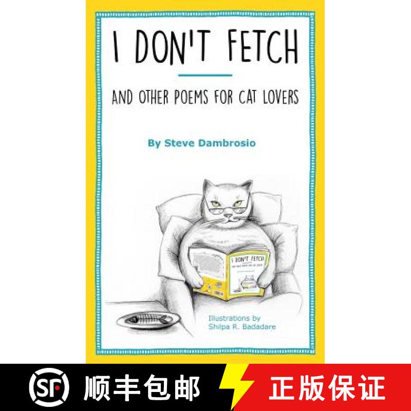 预订 I Don't Fetch: And Other Poems for Cat Lovers [9780996909402]