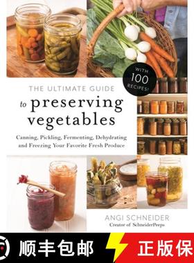 【3-4周达】The Ultimate Guide to Preserving Vegetables: Canning, Pickling, Fermenting, Dehydrating an... [9781645670094]