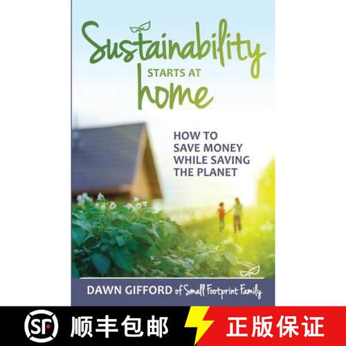 【3-4周达】Sustainability Starts at Home: How to Save Money While Saving the Planet [9780692466469]