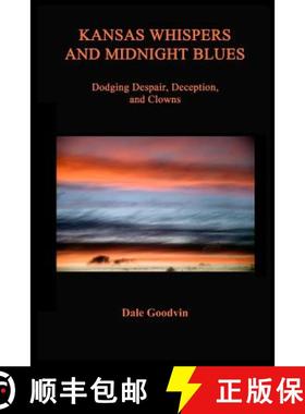 预订 Kansas Whispers and Midnight Blues: Dodging Despair, Deception, and Clowns [9780692625606]