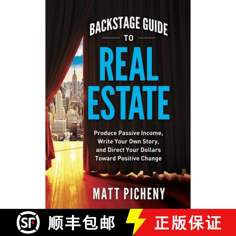 【2-3周达】Backstage Guide to Real Estate: Produce Passive Income, Write Your Own Story, and Direct Y... [9781737538424]