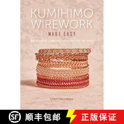 【3-4周达】Kumihimo Wirework Made Easy: 20 Braided Jewelry Designs Step-by-Step [9781632506351]