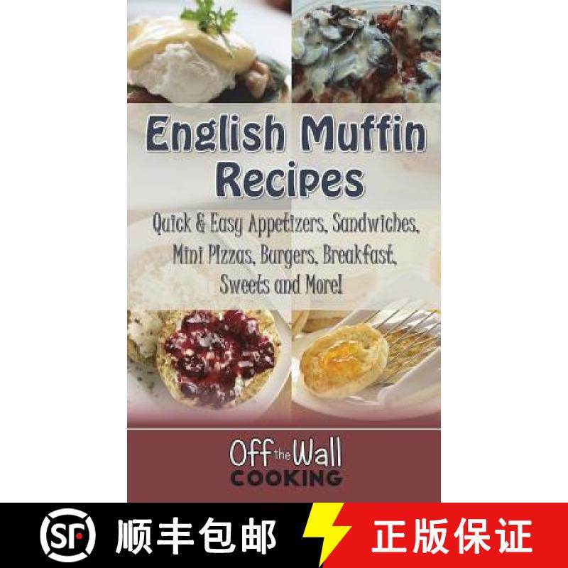 预订 English Muffin Recipes: Quick & Easy Appetizers, Sandwiches, Mini Pizzas, Burgers, Breakfast, Sw... [9781947676039]