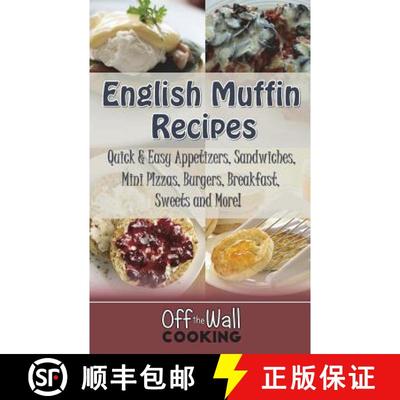 【3-4周达】English Muffin Recipes: Quick & Easy Appetizers, Sandwiches, Mini Pizzas, Burgers, Breakfa... [9781947676039]