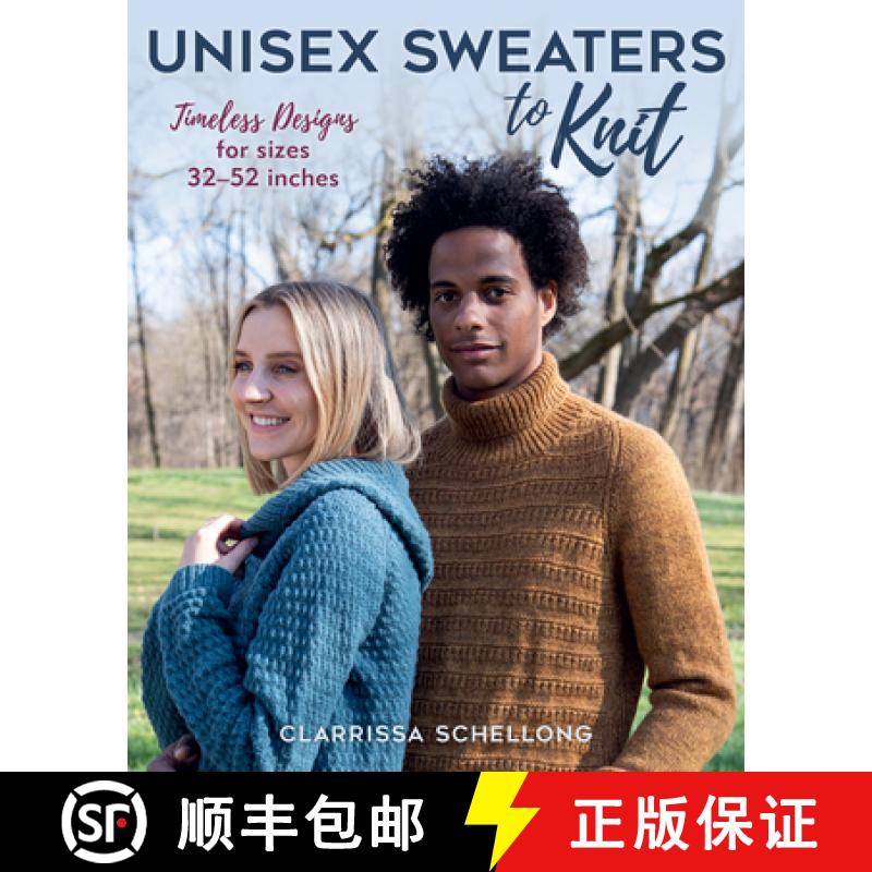 【3-4周达】Unisex Sweaters to Knit : Timeless Designs for Sizes 32-52 Inches [9780811774918]