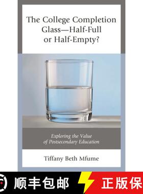 【3-4周达】The College Completion Glass-Half-Full or Half-Empty? : Exploring the Value of Postseconda... [9781475839593]