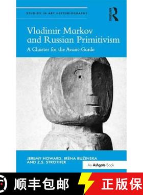 【3-4周达】Vladimir Markov and Russian Primitivism : A Charter for the Avant-Garde [9781472439741]