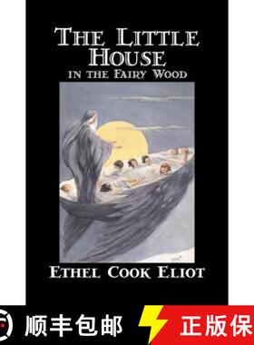 【3-4周达】The Little House in the Fairy Wood by Ethel Cook Eliot, Fiction, Fantasy, Literary, Fairy ... [9781598183436]