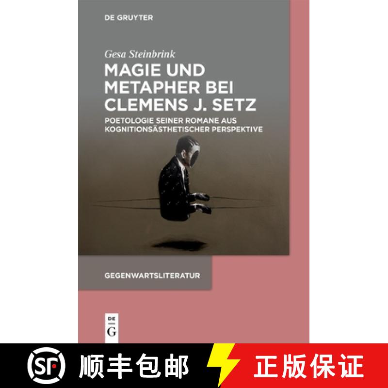 【3-4周达】Magie Und Metapher Bei Clemens J. Setz: Poetologie Seiner Romane Aus Kognitionsästhetisch... [9783110773330]