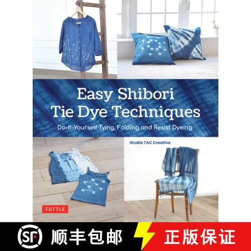 【3-4周达】精装 Easy Shibori Tie Dye Designs: Do-It-Yourself Tying, Folding and Resist Techniques [9784805317808]