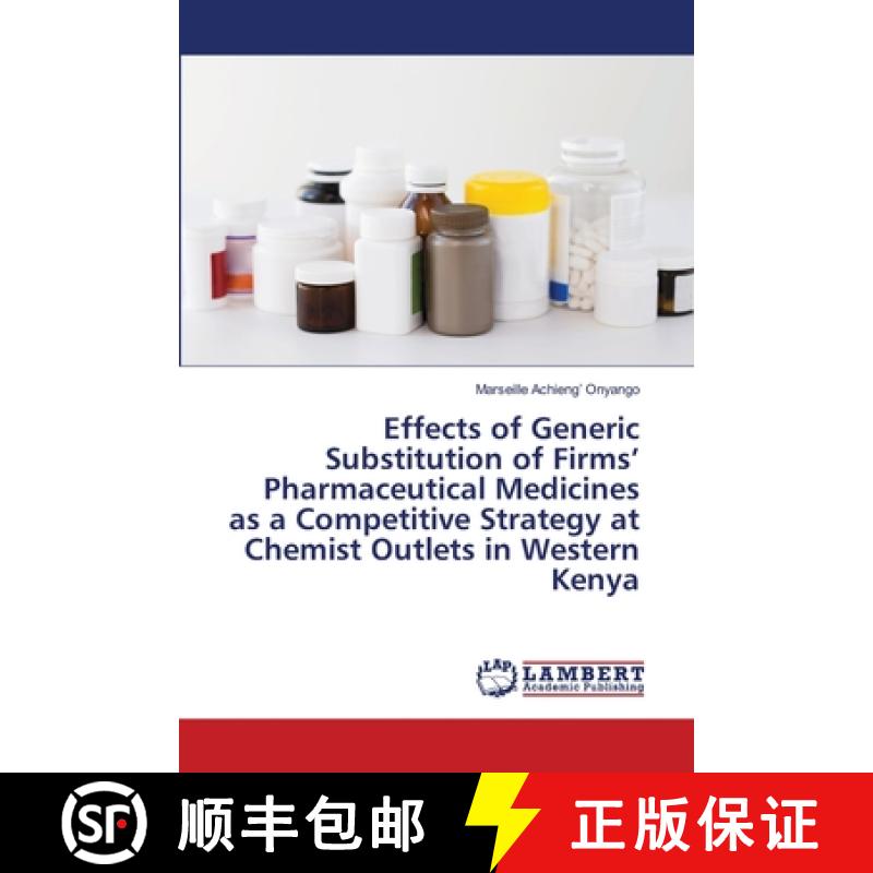 预订 Effects of Generic Substitution of Firms' Pharmaceutical Medicines as a Competitive Strategy at ... [9786202816144]