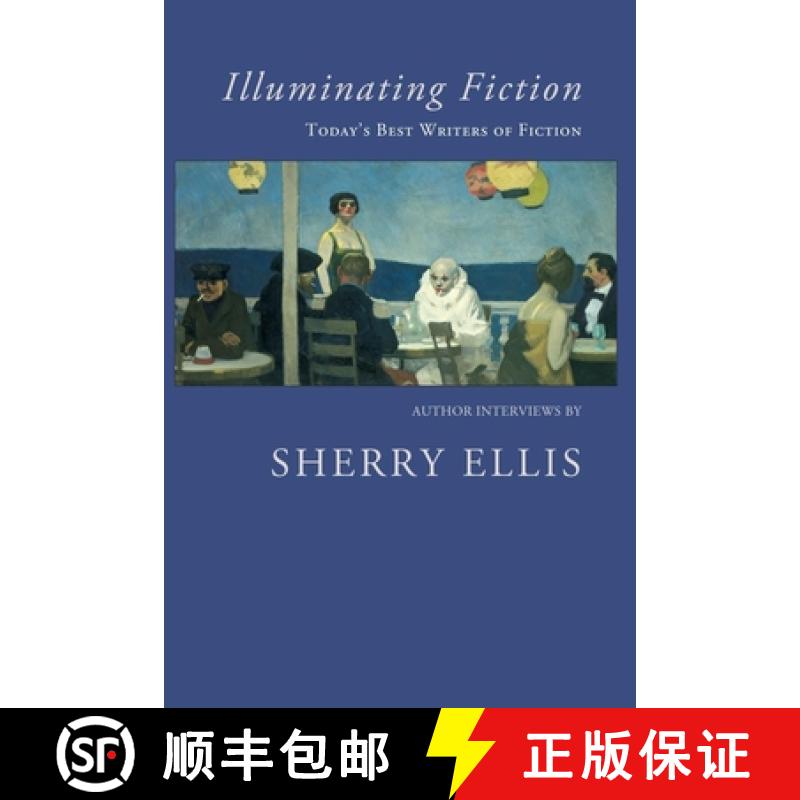 【3-4周达】Illuminating Fiction: A Collection of Author Interviews with Today's Best Writers of Fiction [9781597090681]
