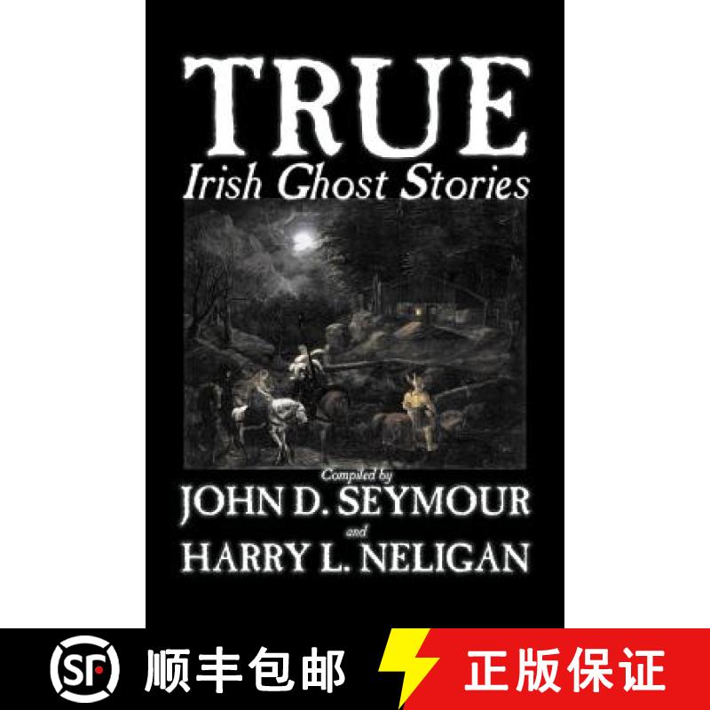 【2-3周达】True Irish Ghost Stories, Compiled by St. John D. Seymour, Fiction, Fairy Tales, Folk Tale... [9781598184761]
