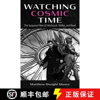 【3-4周达】精装 Watching Cosmic Time: The Suspense Films of Hitchcock, Welles, and Reed [9781666726534]