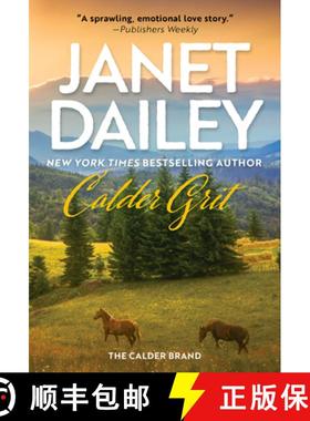 【3-4周达】Calder Grit: Love and Range Wars in 1909 Montana, from Americas First Lady of Romance [9781420151015]