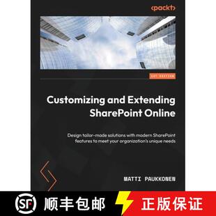 预订 Customizing and Extending SharePoint Online: Design tailor-made solutions with modern SharePoint... [9781803244891]