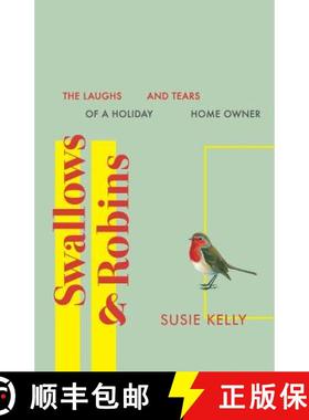 【3-4周达】Swallows & Robins: The Laughs & Tears Of A Holiday Home Owner [9780993307010]