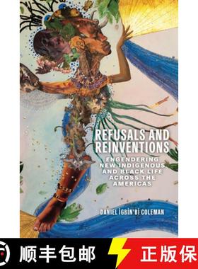 预订 Refusals and Reinventions: Engendering New Indigenous and Black Life across the Americas [9780814259047]