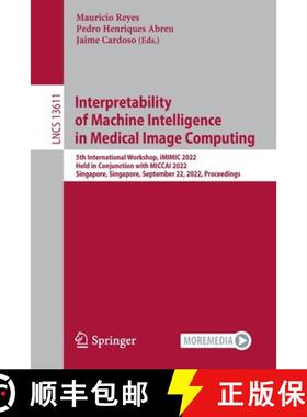 【3-4周达】Interpretability of Machine Intelligence in Medical Image Computing: 5th International Wor... [9783031179754]