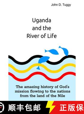 【3-4周达】Uganda and the River of Life: The amazing history of God's mission flowing to the nations ... [9789913971300]