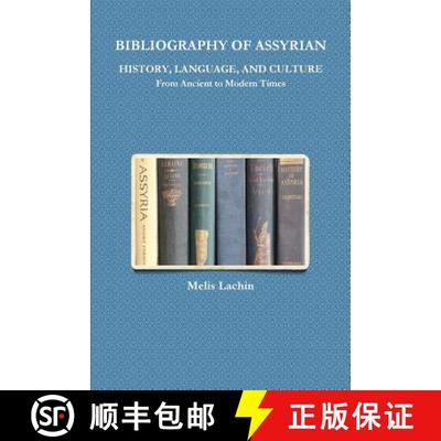 【3-4周达】BIBLIOGRAPHY OF ASSYRIAN HISTORY, LANGUAGE, AND CULTURE From Ancient to Modern Times [9781387364657]