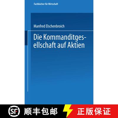 【3-4周达】Die Kommanditgesellschaft auf Aktien : Rechtliche Gestaltung und wirtschaftliche Bedeutung [9783663126706]