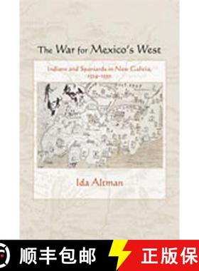 【3-4周达】The War for Mexico's West: Indians and Spaniards in New Galicia, 1524-1550 [9780826344939]