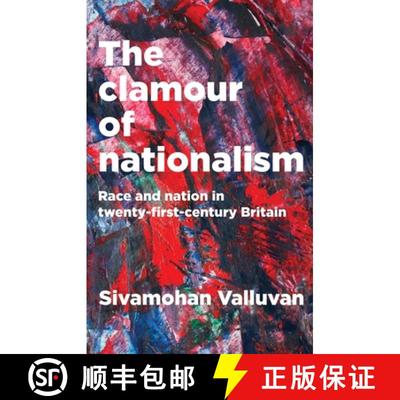 【3-4周达】The clamour of nationalism : Race and nation in twenty-first-century Britain [9781526126122]
