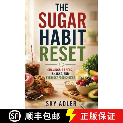 【3-4周达】The Sugar Habit Reset : Cravings, Labels, Snacks, and Everyday Food Choices [9798901948811]