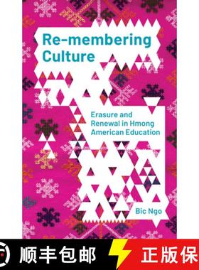 【3-4周达】Re-Membering Culture: Erasure and Renewal in Hmong American Education [9781517910754]