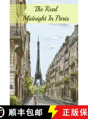 【3-4周达】The Real Midnight In Paris: A History of the Expatriate Writers in Paris That Made Up the ... [9781621073192]