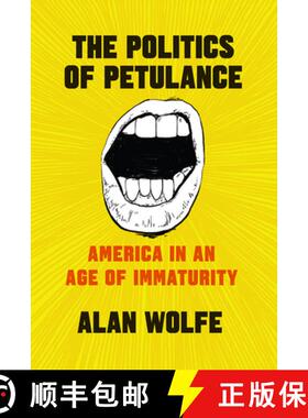 【3-4周达】The Politics of Petulance: America in an Age of Immaturity [9780226555164]