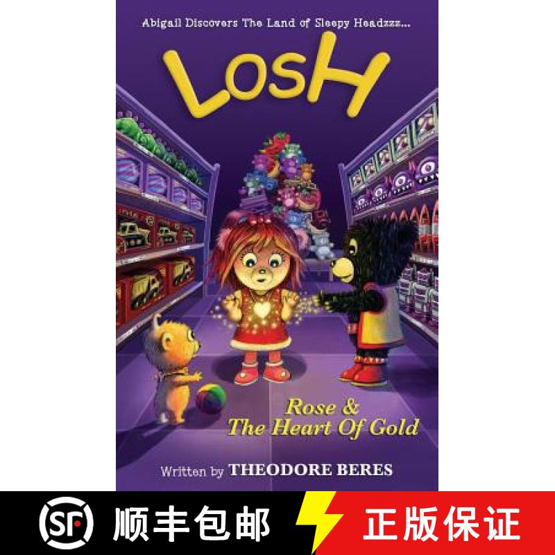 【3-4周达】Losh: Abigail Discovers The Land of Sleepy Headzzz - Rose & The Heart of Gold (Book Two): ... [9780995809598]