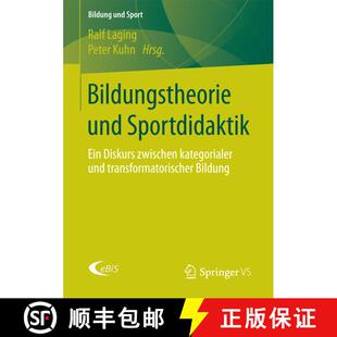 【3-4周达】Bildungstheorie und Sportdidaktik : Ein Diskurs zwischen kategorialer und transformatorisc... [9783658170950]