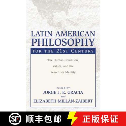 【3-4周达】Latin American Philosophy for the 21st Century : The Human Condition, Values, and the Sear... [9781573929783]