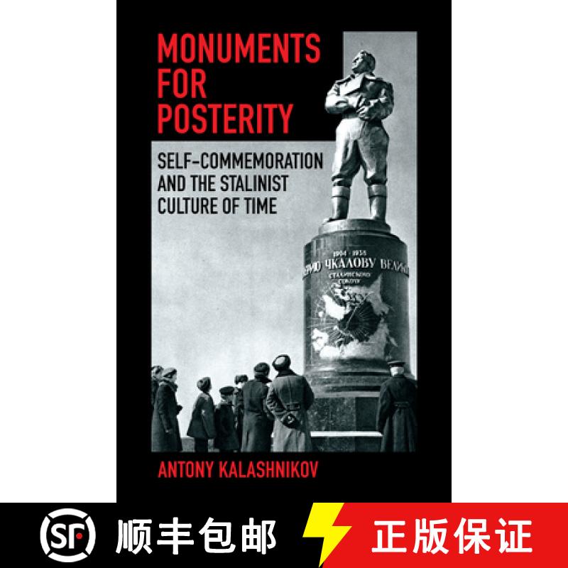 【4周达】Monuments for Posterity: Self-Commemoration and the Stalinist Culture of Time [9781501768637]