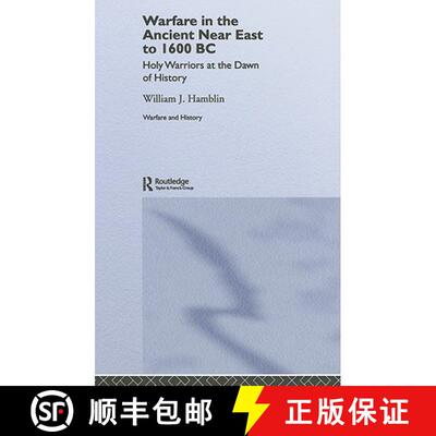【3-4周达】精装 Warfare in the Ancient Near East to 1600 BC: Holy Warriors at the Dawn of History [9780415255882]