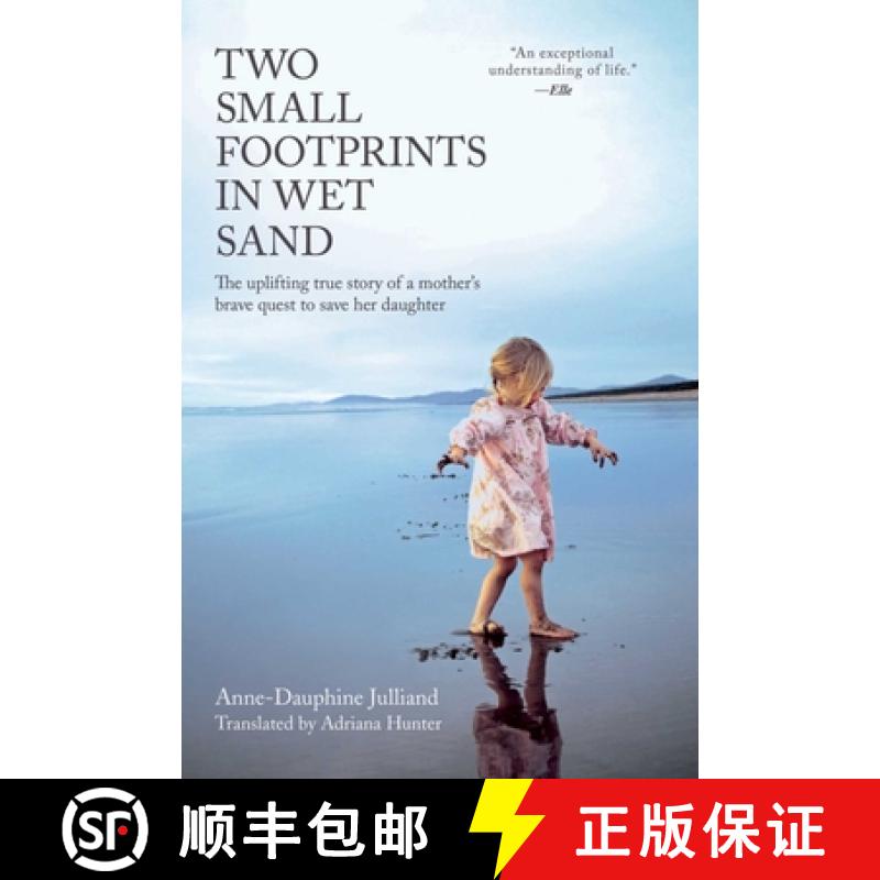 【3-4周达】Two Small Footprints in Wet Sand: The Uplifting True Story of a Mother's Brave Quest to Sa... [9781628724448]